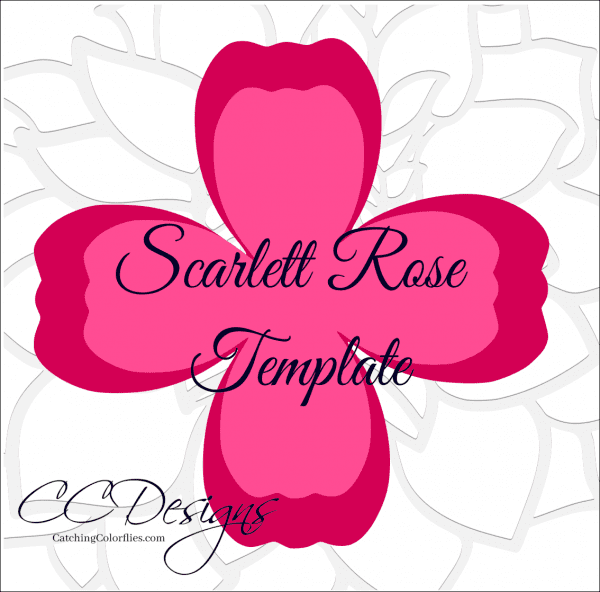 An illustration of the petals needed, in red and pink. Text reads "Scarlett Rose Template" and "CCDesigns Catching Colorflies.com."