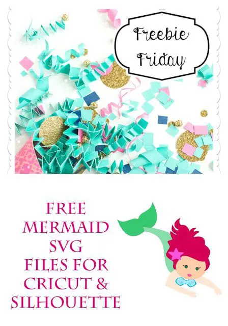 A red-haired mermaid made from layers of paper swims down the page, under a tabletop of confetti and text that reads "Freebie Friday" and "Free Mermaid SVG Files For Cricut & Silhoutte."