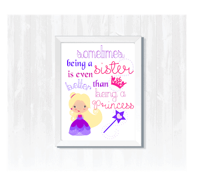 A child's decorative room picture in a white frame shows a cartoon princess with a scepter and crown. The text reads, "sometimes being a sister is even better than being a princess."