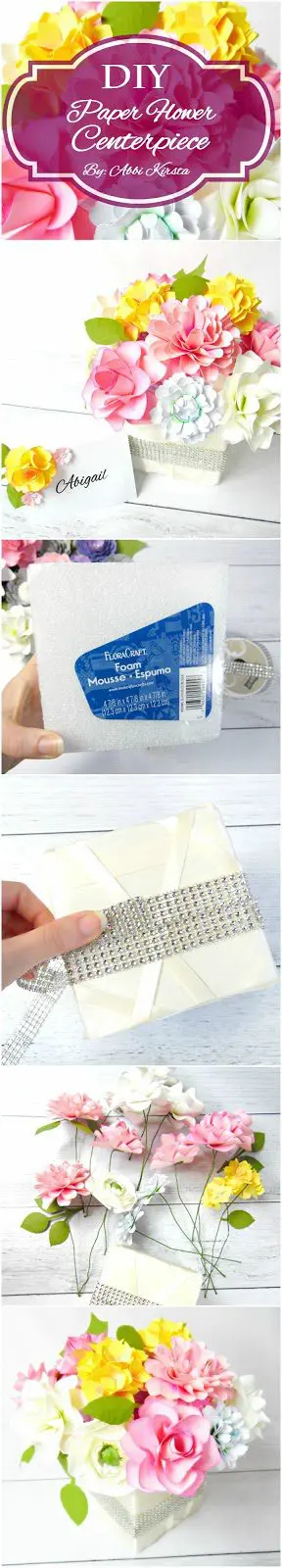 A strip of photos showing the simple steps needed to make a DIY Wedding Centerpiece on a budget, using paper flowers, fake flowers, and other accessories. The text on the top says, "DIY paper flower centerpiece by Abbi Kirsten."