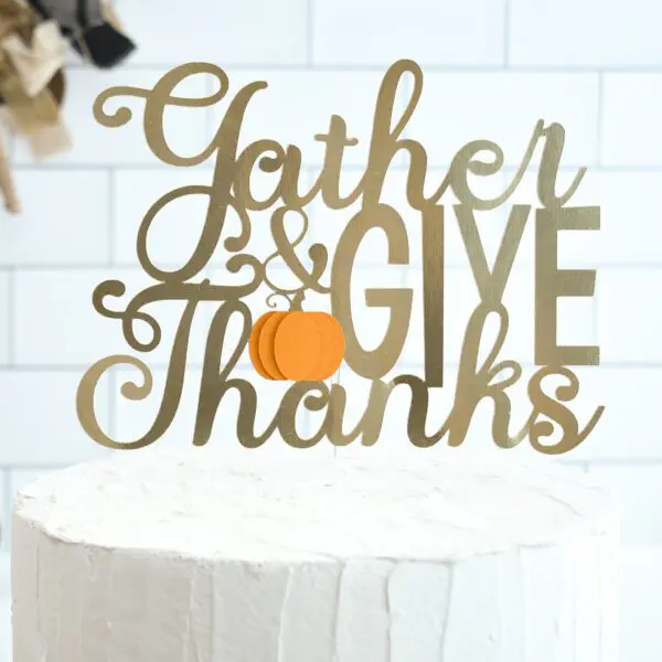 Gather and give thanks cake topper free SVG for Fall. 