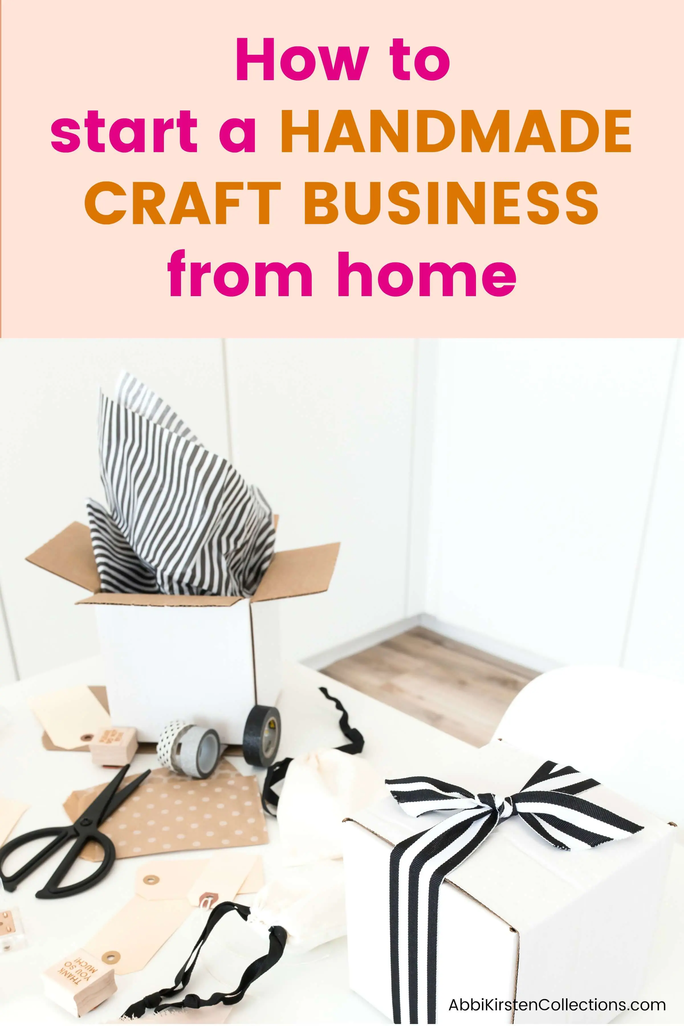 A desk packed with crafting supplies like fabrics, ribbons, gift tags, and shipping boxes filled with handmade crafts. Text at the top of the image says "how to start a handmade craft business from home"