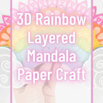3D Rainbow Layered Mandala Paper Craft