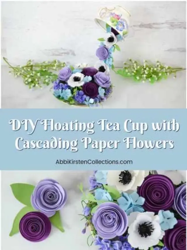 How to Make a Floating Tea Cups with Cascading Paper Flowers Story