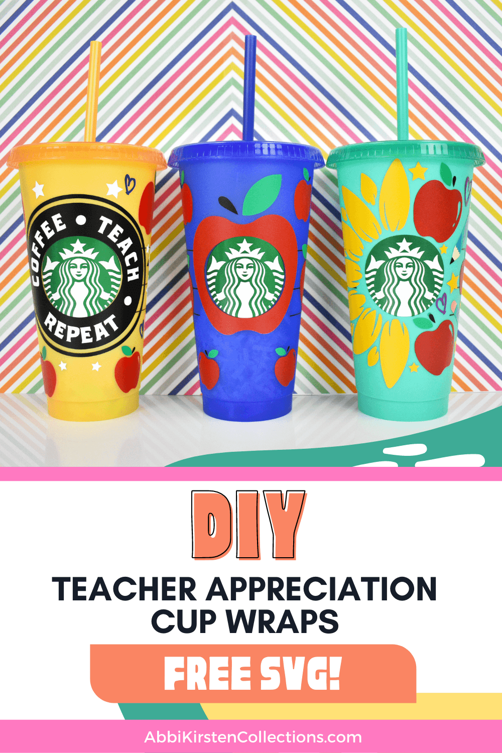 Three colorful plastic reusable Starbucks cups decorated with colorful vinyl stickers. The cups are decorated with apples, flowers, and words to express teacher appreciation.