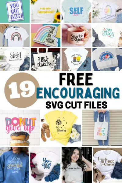A graphic featuring multiple square photos of crafts with encouraging messages, such as t-shirts, mugs, and tote bags. The text in the middle reads, "19 Free Encouraging SVG files."