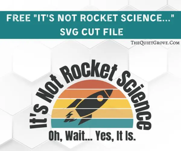 SVG file on white background with text It's Not Rocket Science Oh, Wait...Yes, It Is.