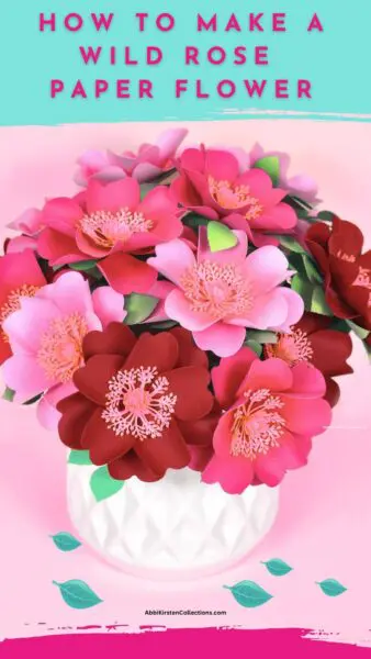 Bouquet of pink and red wild rose paper flowers in white vase and How to Make a Wild Rose Paper Flower heading