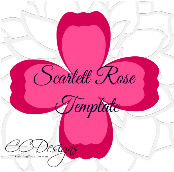 An illustration of the petals needed, in red and pink. Text reads "Scarlett Rose Template" and "CCDesigns Catching Colorflies.com."