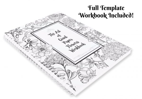 On a white background lies a black and white spiral book by Abbi Kirsten called "The Art of Giant Paper Flowers Workbook." Above the book is text that reads, "Full Template Workbook Included!"
