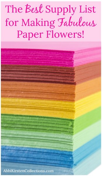 A large stack of rainbow-colored felt with the words "The best supply list for making fabulous paper flowers!"