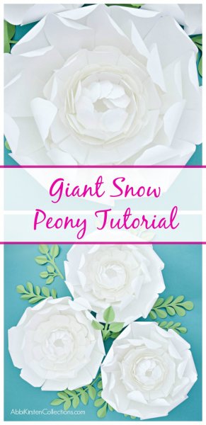 The DIY giant snow peony paper flower tutorial graphic shows a close-up of a white paper flower on a teal background. Three white paper peonies are grouped together on the bottom picture with paper leaves. Pink letters in the center read "Giant Snow Peony Tutorial."