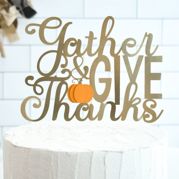 Gather and give thanks cake topper free SVG for Fall. 