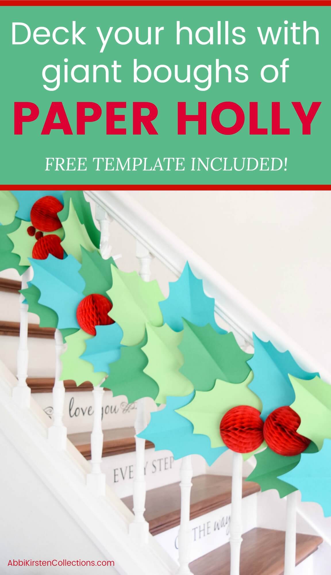 DIY Christmas Garland - How to Make Giant Paper Holly Garland to deck your halls and walls for the Holidays. Download your free holly template!