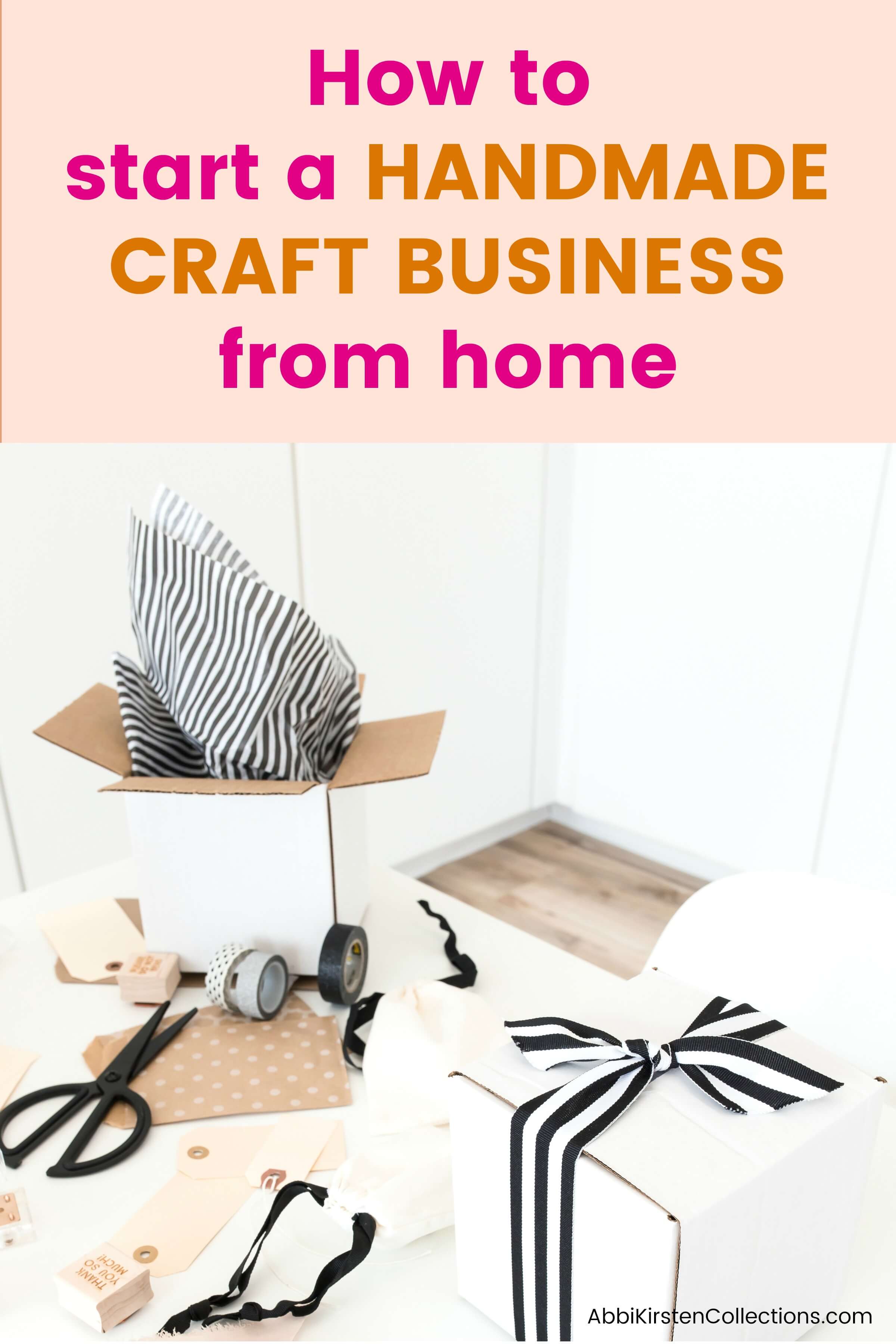 A desk packed with crafting supplies like fabrics, ribbons, gift tags, and shipping boxes filled with handmade crafts. Text at the top of the image says "how to start a handmade craft business from home" 