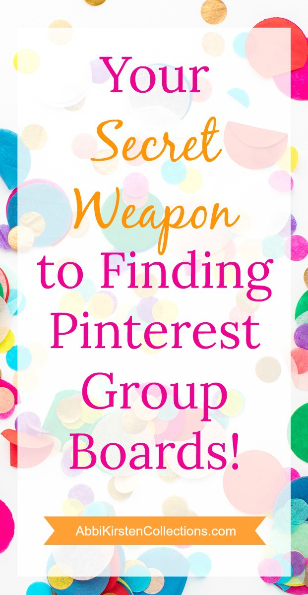 Multicolored tissue polka dots on a white surface with image text overlay in pink and orange that reads "Your Secret Weapon to Finding Pinterest Group Boards". 