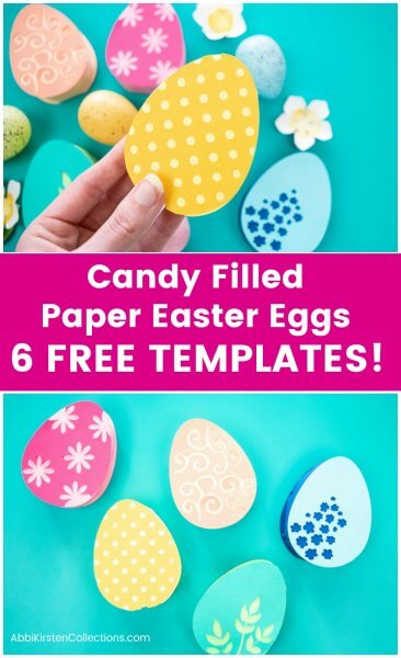 A teal background highlights the colorful paper Easter Eggs. Abbi's hand holds a yellow polka dot paper egg. The graphic says "candy-filled paper Easter eggs 6 free templates."