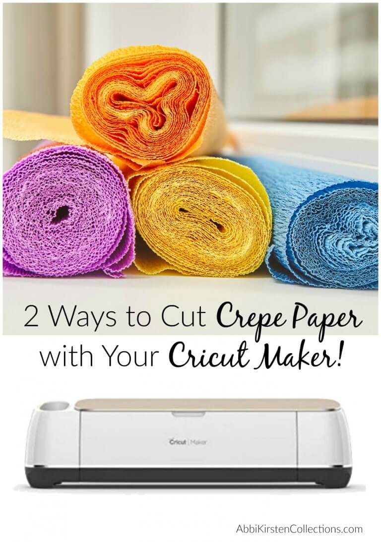 How to Cut Crepe Paper with Cricut Abbi Kirsten Collections