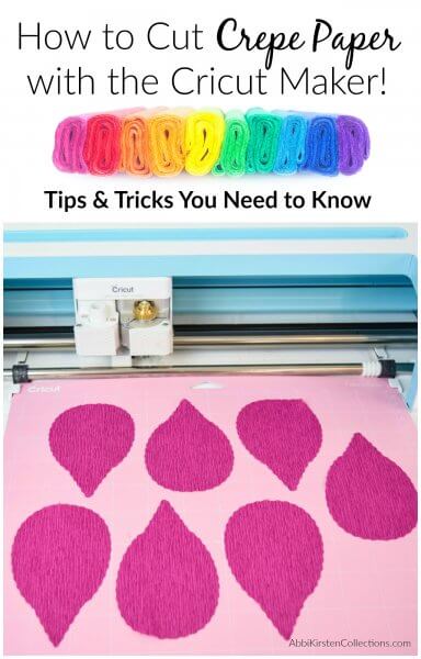 Two pictures show a rainbow of rolled crepe paper above a Cricut machine that is cutting out pink crepe paper petals. The graphic reads "How To Cut Crepe Paper With The Cricut Maker: Tips and Tricks You Need To Know!"