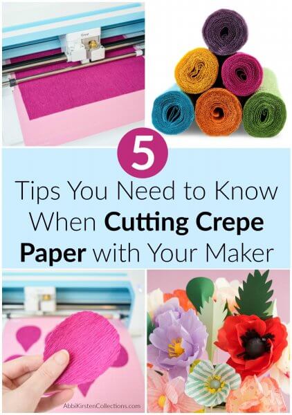 A collage of images showing how to cut crepe paper with a cricut cutting machine. Rolls of crepe paper, crepe paper flowers, a Cricut cutting machine, and crepe paper flower petals. Image text in the center of the image reads "5 tips you need to know when Cutting Crepe Paper with your maker."