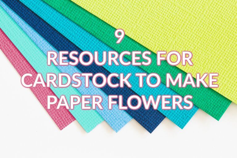 Where to Find Paper for Paper Flowers: Best Cardstock for Paper Flowers