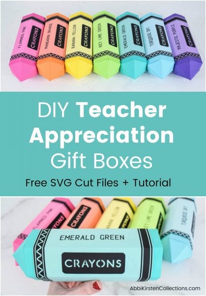 DIY teacher appreciation gift boxes graphic, showing rainbow-colored paper crayons with the text "DIY Teacher Appreciation Gift Boxes Free SVG Cut Files and Tutorial" in the middle in white on a green background. 