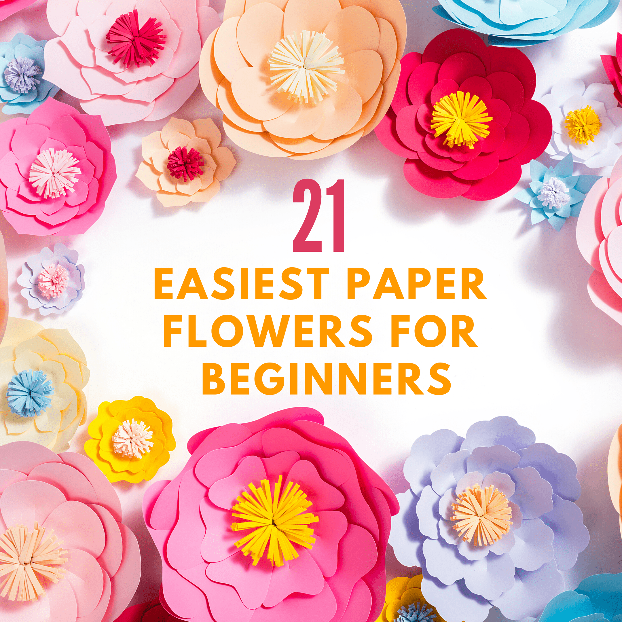 21 Easy Paper Flowers – The Best Flower Templates for Beginners
