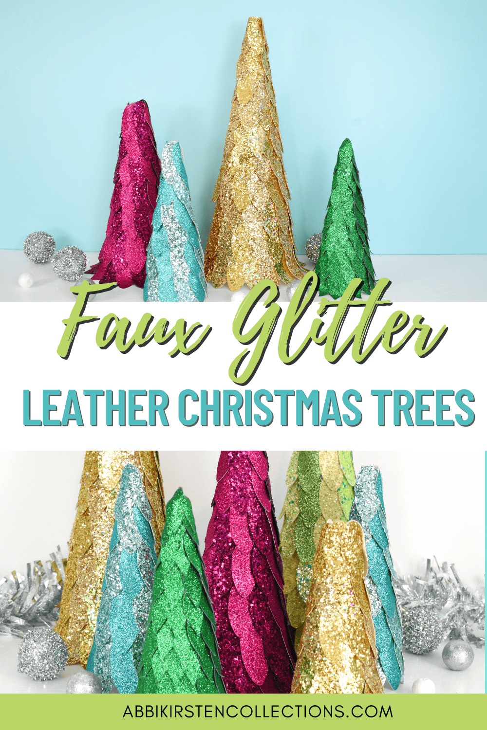 A collage of two stacked images shows a collection of DIY leather Christmas trees crafted with petals of faux glitter leather in festive gold, green, blue, silver and pink. Text in the center of the graphic reads, "Faux Glitter Leather Christmas Trees." A banner along the bottom of the photo includes Abbi's website, abbikirstencollections.com.