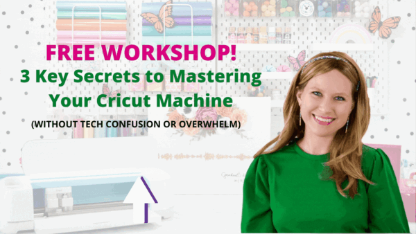 Abbi is in the corner smiling, and inviting you to click the text that reads "Free Workshop! 3 Key Secrets to Mastering Your Cricut Machine (without tech confusion or overwhelm). 