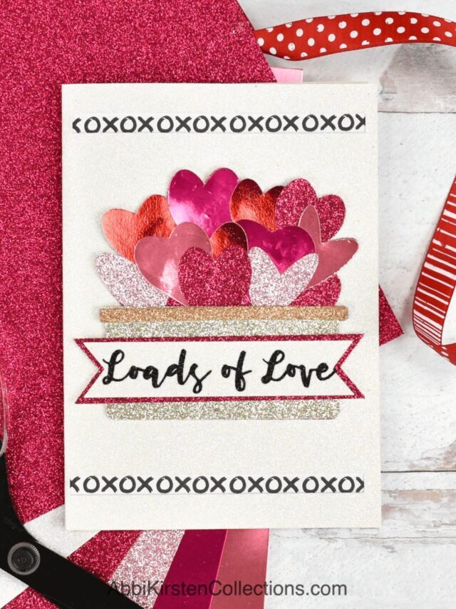 DIY Valentine Cards With Cricut: Loads of Love Card SVG Story