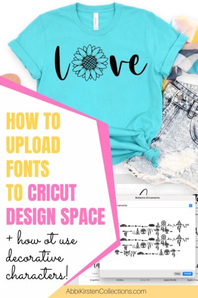 Large image shows how to install system fonts for Cricut Design Space.Plus how to use special characters. 